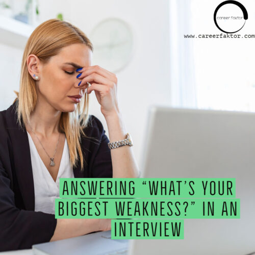ANSWERING “WHAT'S YOUR BIGGEST WEAKNESS?” IN AN INTERVIEW