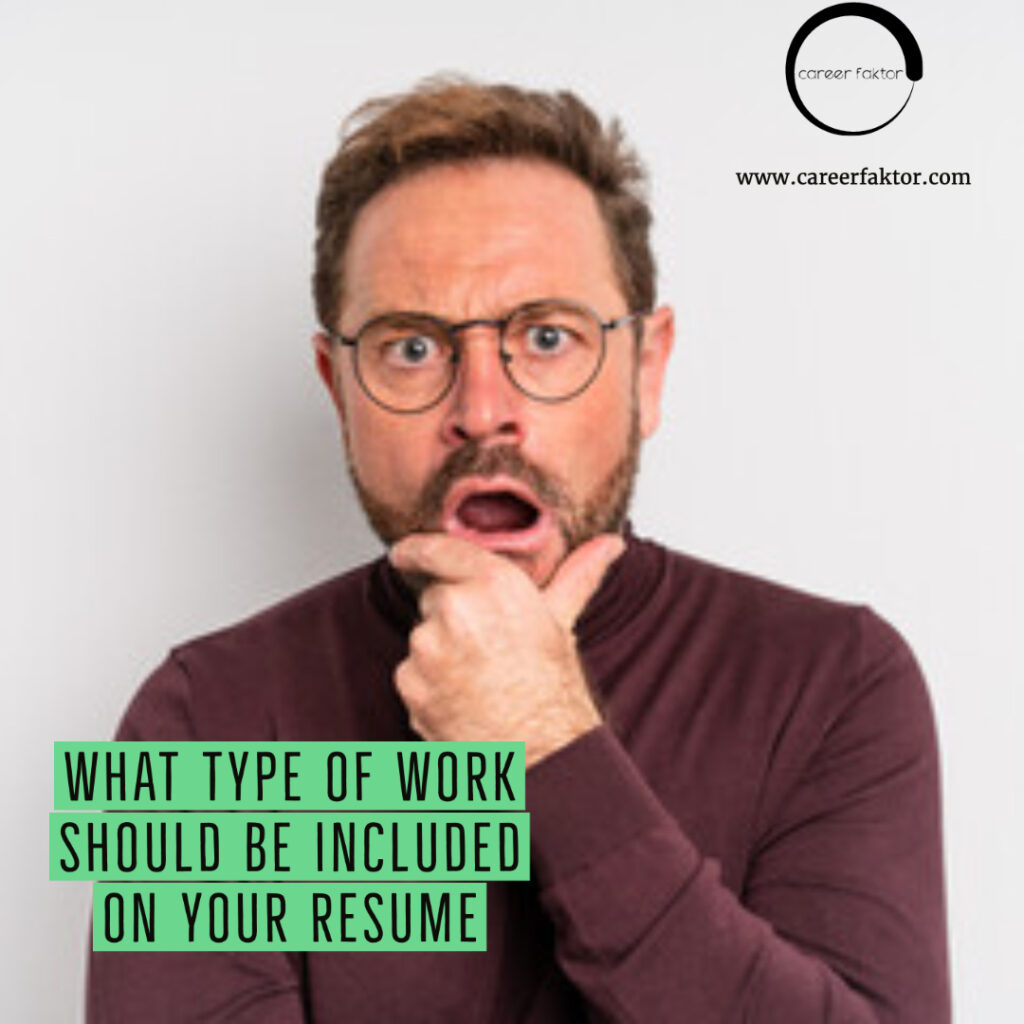 WHAT TYPE OF WORK SHOULD BE INCLUDED ON YOUR RESUME